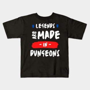 Legends are made in dungeons Kids T-Shirt